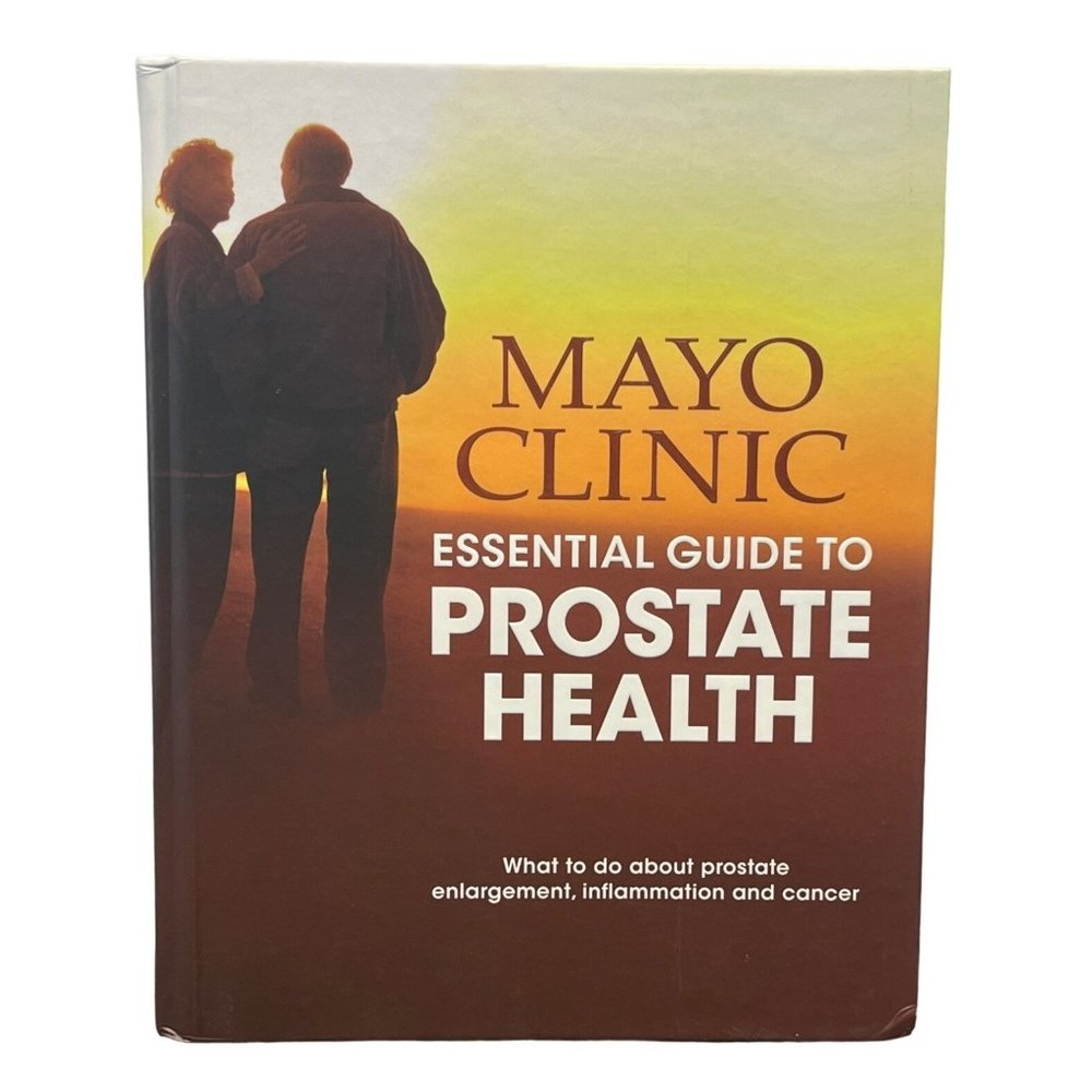 Mayo Clinic Essential Guide to Prostate Health 1st Edition 2009 Hardcover